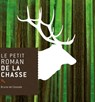 Le petit roman de la chasse - Bruno de Cessole - 9782268094366