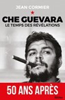 Che Guevara - Jean Cormier ; Edgar Morin ; Alberto Granado Jimenez ; Hilda Guevara - 9782268097060