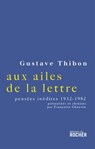 Aux ailes de la lettre : Choix de pensées inédites, 1932-1982 - Françoise Chauvin ; Gustave Thibon - 9782268098265
