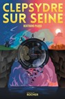 Clepsydre sur Seine - Bertrand Puard - 9782268102122