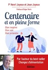 Centenaire et en pleine forme - Pr Henri Joyeux ; Jean Joyeux ; Edgar Morin - 9782268109251