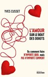 L'amour sur le bout des doigts - Yves Cusset - 9782268110684