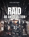 Raid - 40 ans d'action - Guillaume Farde - 9782268112848