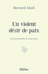 Un violent désir de paix - Bernard Attali - 9782268113180