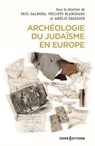Archéologie du judaïsme en Europe - Paul Salmona ; Philippe Blanchard ; Amélie Sagasser - 9782271148247