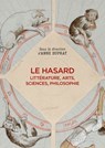Le hasard - Littérature, arts, sciences, philosophie - Anne Duprat - 9782271154224