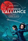 Les Mondes de L'Alliance, L'Ombre blanche - Tome 1 - David Moitet - 9782278078240