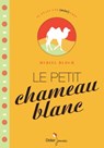Le Petit Chameau blanc - Muriel Bloch - 9782278078325