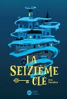 La seizième clé - Eric Senabre - 9782278097487
