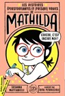 Les Histoires époustouflantes et (presque) vraies de Mathilda - Susanna Mattiangeli - 9782278099160