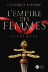 L'Empire des Femmes, tome 1 - Sapientia - Cassandre Lambert - 9782278122394