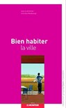 Bien habiter la ville - Ariella Masboungi - 9782281118414