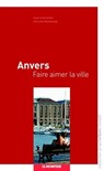 Anvers - Faire aimer la ville - Ariella Masboungi - 9782281118445