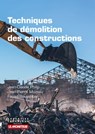 Techniques de démolition des constructions - Fouad Bouyahbar ; Jean Claude Philip ; Jean Pierre Muzeau - 9782281142525