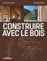 Construire avec le bois - Matthieu Fuchs ; Julien Mussier - 9782281143096
