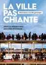 La ville pas chiante - Ariella Masboungi ; Antoine Petitjean - 9782281144963