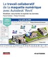 Le travail collaboratif de la maquette numérique avec Autodesk® Revit® - Pascal Esteban ; Thibaut Fernandez - 9782281147957