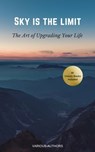 Sky is the Limit: The Art of of Upgrading Your Life - Dale Carnegie ; Benjamin Franklin ; Charles F. Haanel ; Florence Scovel Shinn ; Wallace D. Wattles ; James Allen ; Lao Tzu ; Khalil Gibran ; Orison Swett Marden ; Abner Bayley ; P.T. Barnum ; Marcus Aurelius ; Henry Thomas Hamblin ; Joseph Murphy ; Willia - 9782291045793