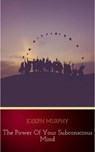 The Power of Your Subconscious Mind - Joseph Murphy - 9782291050018