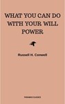 What You Can Do With Your Will Power - Russell H. Conwell - 9782291058236
