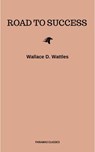 Road to Success: The Classic Guide for Prosperity and Happiness - Benjamin Franklin ; Florence Scovel Shinn ; James Allen ; Joseph Murphy ; Lao Tzu ; Marcus Aurelius ; Napoleon Hill ; Sun Tzu ; Various Authors ; Wallace D. Wattles - 9782291058571