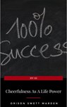 Cheerfulness as a Life Power: A Self-Help Book About the Benefits of Laughter and Humor - Orison Swett Marden - 9782291059240