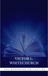 Victor L. Whitechurch: The Mysteries Collection - Victor L. Whitechurch - 9782291073925