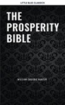 The Prosperity Bible: The Greatest Writings of All Time On The Secrets To Wealth And Prosperity - Abner Bayley ; Benjamin Franklin ; B.F. Austin ; Charles F. Haanel ; Dale Carnegie ; Douglas Fairbanks ; Florence Scovel Shinn ; H.A. Lewis ; Henry H. Brown ; Henry Thomas Hamblin ; James Allen ; Joseph Murphy ; Khalil Gibran ; Lao Tzu ; L.W. Rogers ; Mar - 9782291075400