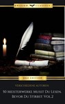 50 Meisterwerke Musst Du Lesen, Bevor Du Stirbst: Vol. 2 - Jakob Christoph Heer ; Immanuel Kant ; Ernst Weiß ; Stefan Zweig ; Franz Kafka ; Theodor Fontane ; Fyodor Dostoyevsky ; Emile Zola ; Karl May ; Antoine François Prévos ; Hugo von Hofmannsthal ; E. T. A. Hoffmann ; Lev Tolstoy ; Charles Baudelaire ; Heinri - 9782291092247