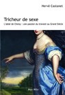 Tricheur de sexe - l'abbé de Choisy : une passion du travesti au grand siècle - Herve Castanet - 9782315002696
