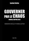 Gouverner par le chaos - Lucien Cerise - 9782315010448
