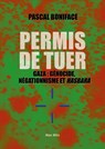 Permis de tuer - Pascal Boniface - 9782315024377