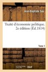 Traite d'Economie Politique. 2e Edition. Tome 1 - Jean-Baptiste Say - 9782329275536