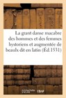 La grant danse macabre des hommes et des femmes hystoriens et augmentée des beaulx dit en latin - Collectif - 9782329698434