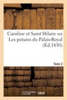 Caroline et Saint Hilaire ou Les putains du Palais-Royal. Tome 2 - Collectif - 9782329753126
