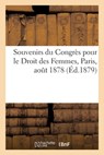 Souvenirs Du Congrès Pour Le Droit Des Femmes, Paris, Août 1878 - Collectif - 9782329771007