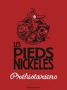Les Pieds Nickelés préhistoriens - Roland de Montaubert ; Monsieur René Pellos - 9782331011955