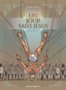 Un jour sans Jésus - Tome 03 - Nicolas Juncker ; Chico Pacheco - 9782331025785
