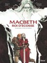 Macbeth, roi d'Écosse - Tome 02 - Thomas Day ; Guillaume Sorel ; William Shakespeare - 9782331046247