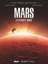 Système Solaire - Tome 01 - Mars - Bruno Lecigne ; Fabien Bedouel - 9782331079870