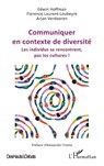 Communiquer en contexte de diversité - Edwin Hoffman ; Arjan Verdooren ; Florence Laurent-Loubeyre - 9782336467207
