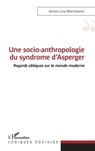 Une socio-anthropologie du syndrome d'Asperger - Anna-Livia Marchionni - 9782343241241