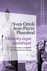 Métaphysique quantique - Sven Ortoli ; Jean-Pierre Pharabod - 9782348035586