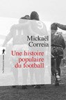 Une histoire populaire du football - Mickaël Correia - 9782348058677