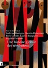 Une histoire globale des révolutions - Ludivine Bantigny ; Quentin Deluermoz ; Boris Gobille ; Laurent Jeanpierre ; Eugénia Palieraki - 9782348059469