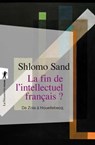 La fin de l'intellectuel français ? - De Zola à Houellebecq - Shlomo Sand - 9782348064234