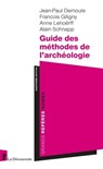 Guide des méthodes de l'archéologie - Jean-Paul Demoule ; François Giligny ; Anne Lehoerff ; Alain Schnapp - 9782348064609
