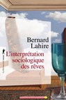 L'interprétation sociologique des rêves - Bernard Lahire - 9782348067501