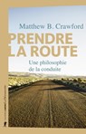 Prendre la route - Une philosophie de la conduite - Matthew B. Crawford - 9782348068317