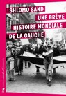 Une brève histoire mondiale de la gauche - Shlomo Sand - 9782348072284